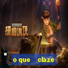 o que    claze